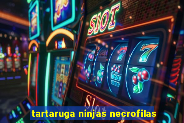 tartaruga ninjas necrofilas