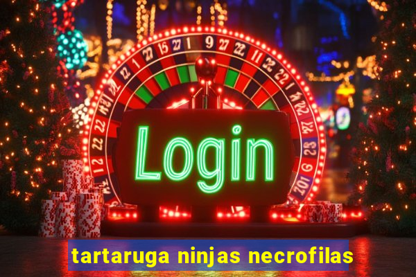 tartaruga ninjas necrofilas