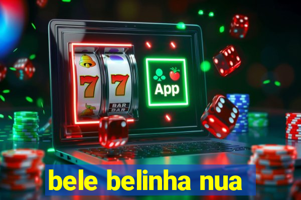bele belinha nua