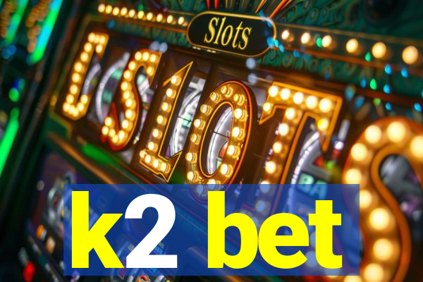 k2 bet