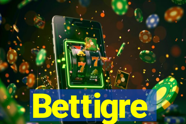 Bettigre