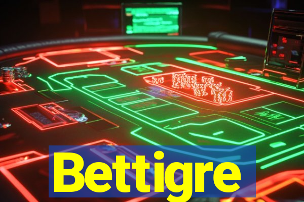 Bettigre