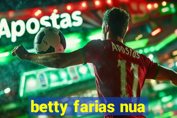 betty farias nua