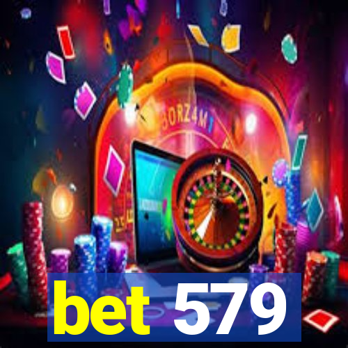 bet 579