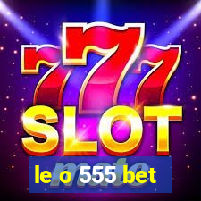 le o 555 bet