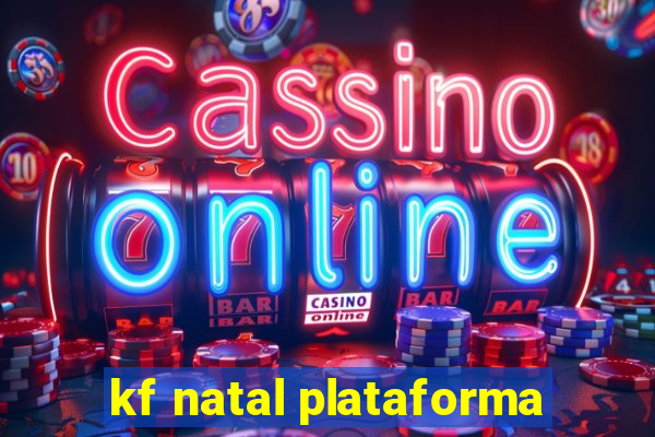 kf natal plataforma