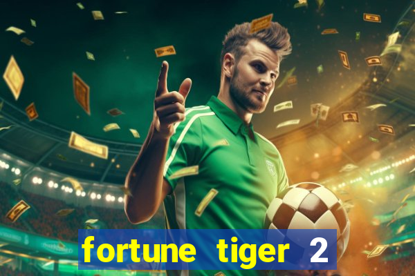 fortune tiger 2 demo free