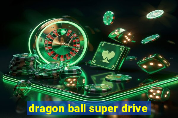 dragon ball super drive