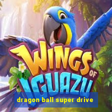 dragon ball super drive