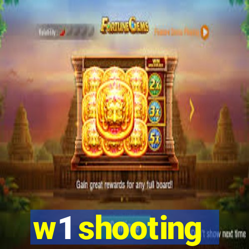 w1 shooting