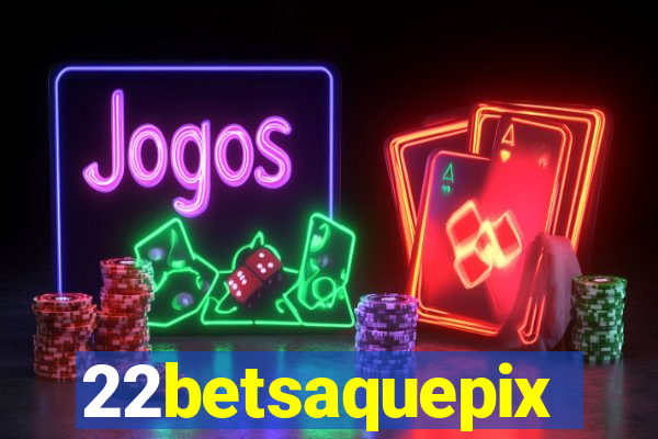 22betsaquepix