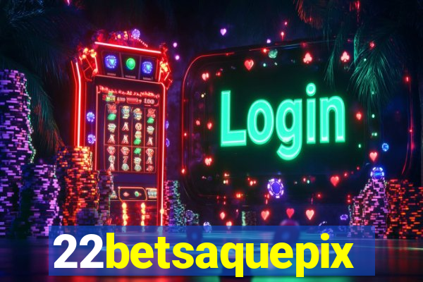 22betsaquepix