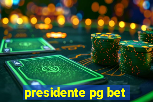 presidente pg bet