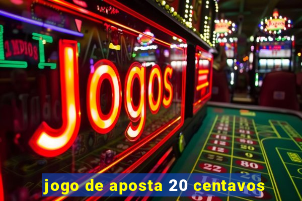 jogo de aposta 20 centavos