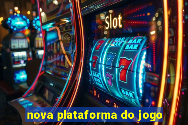 nova plataforma do jogo