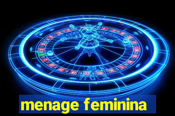 menage feminina