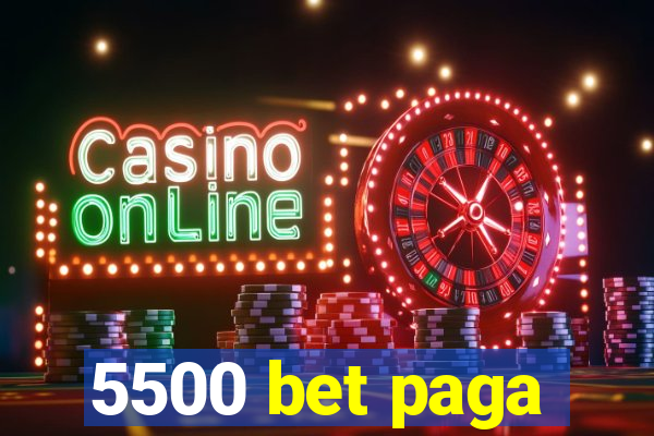 5500 bet paga