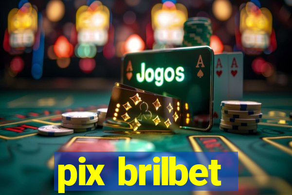 pix brilbet