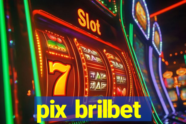 pix brilbet