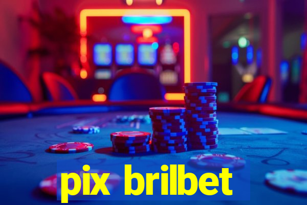 pix brilbet