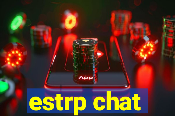 estrp chat