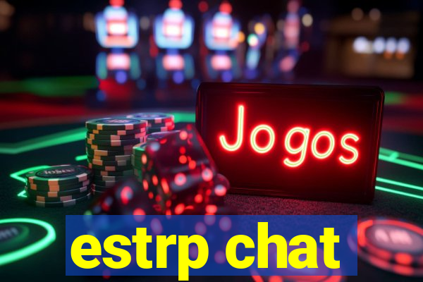 estrp chat