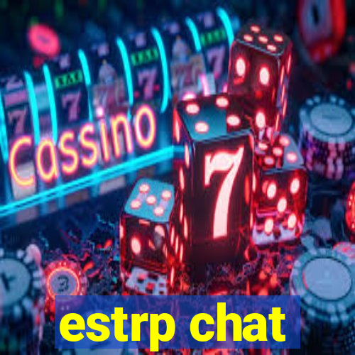 estrp chat