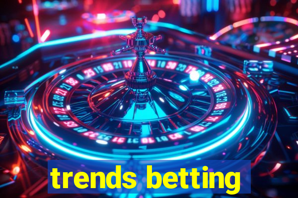 trends betting