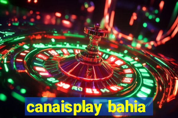 canaisplay bahia