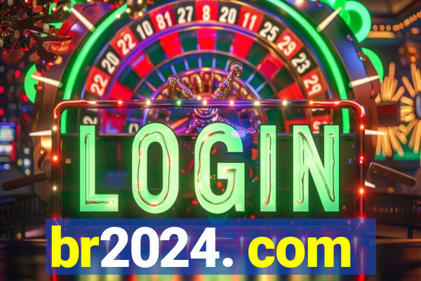 br2024. com