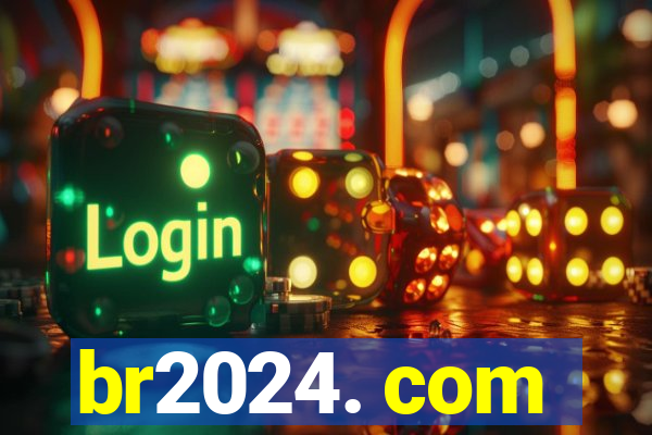 br2024. com