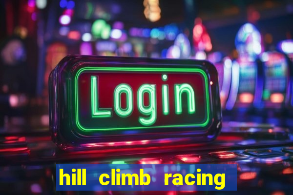 hill climb racing 2 dinheiro infinito