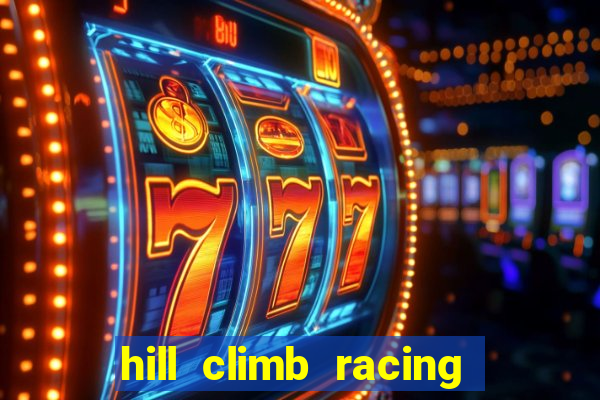 hill climb racing 2 dinheiro infinito