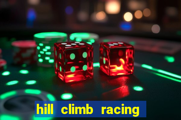 hill climb racing 2 dinheiro infinito