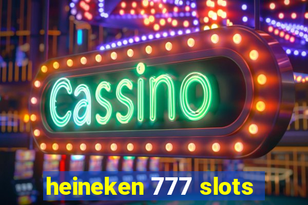 heineken 777 slots
