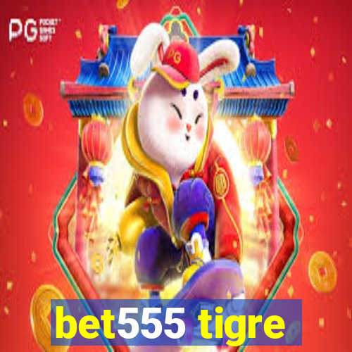 bet555 tigre