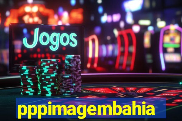 pppimagembahia