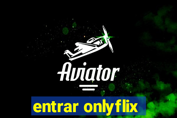 entrar onlyflix