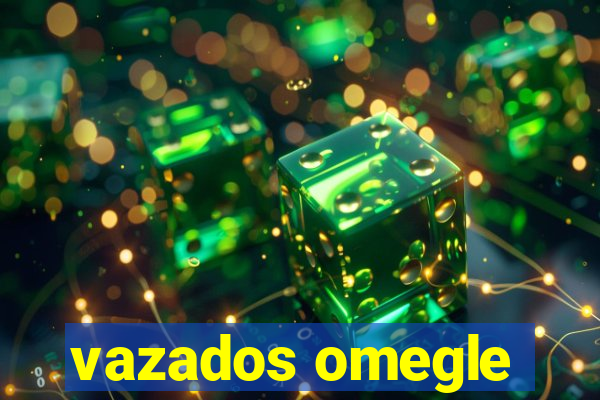 vazados omegle