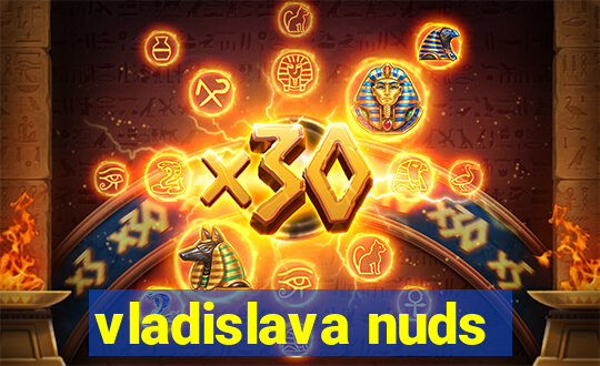 vladislava nuds