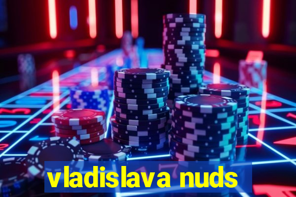 vladislava nuds