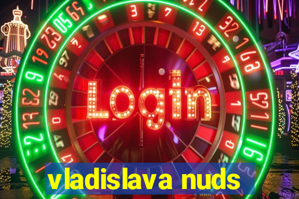 vladislava nuds