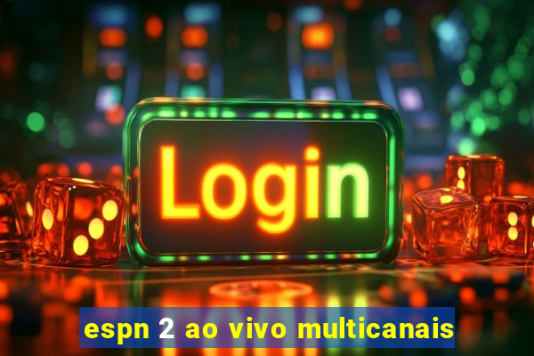 espn 2 ao vivo multicanais