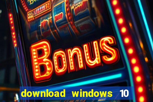 download windows 10 home iso 64 bit