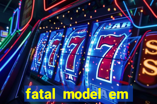 fatal model em eunapolis bahia