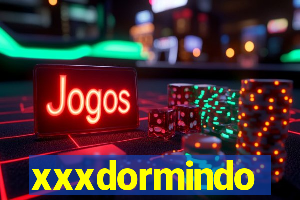 xxxdormindo