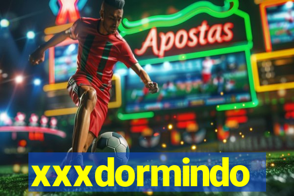 xxxdormindo
