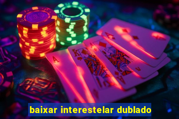 baixar interestelar dublado