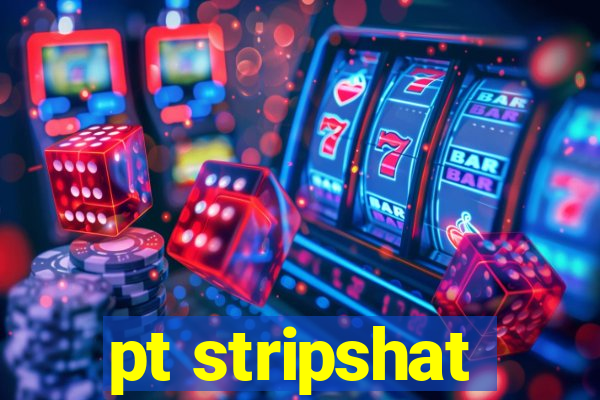 pt stripshat