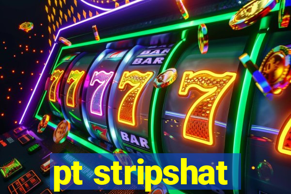 pt stripshat